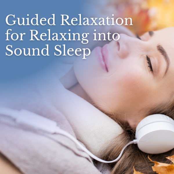Guided Relaxation for Relaxing into Sound Sleep